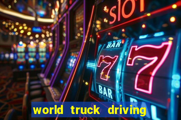 world truck driving simulator dinheiro infinito